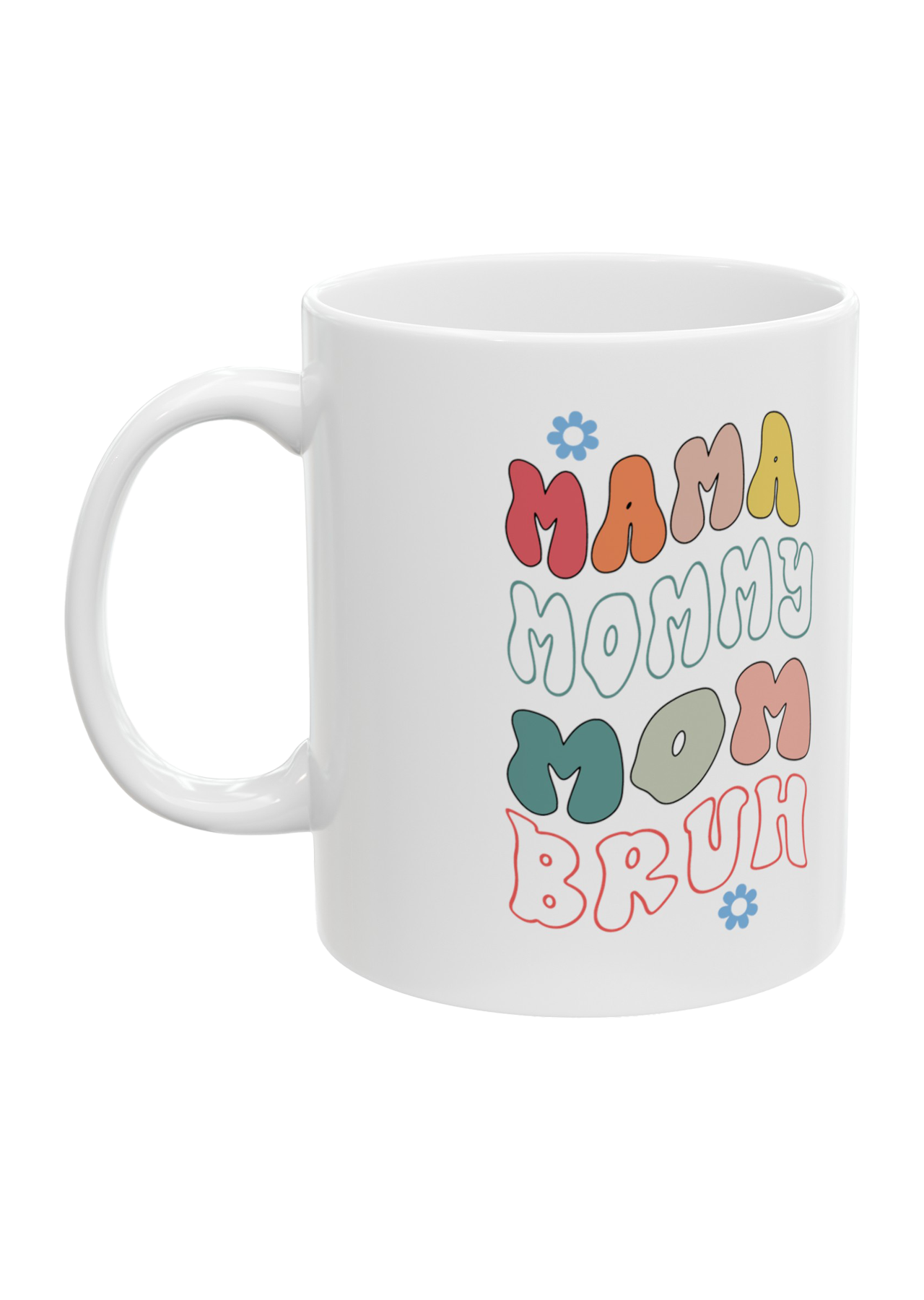 Mama Mommy Mom Bruh Mug