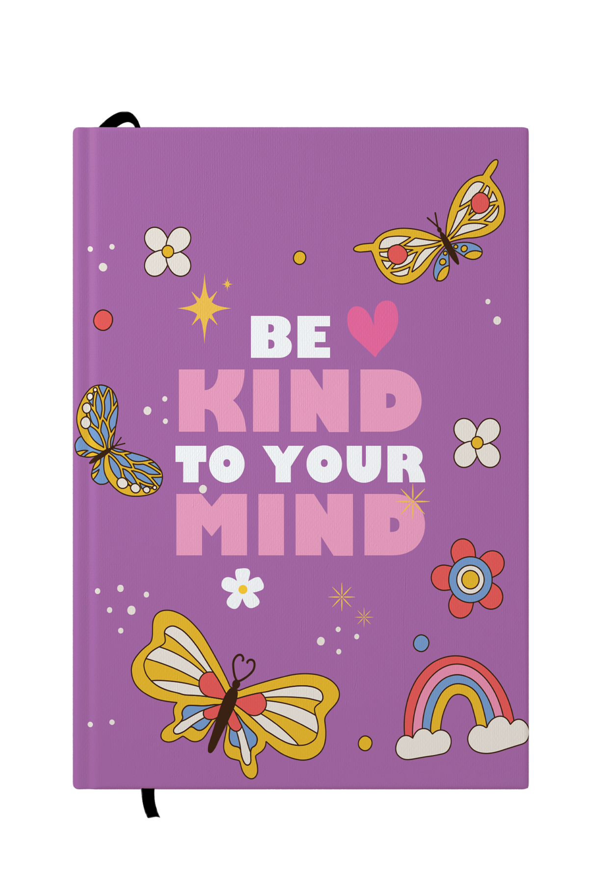 Be Kind To Your Mind Hardcover Notebook