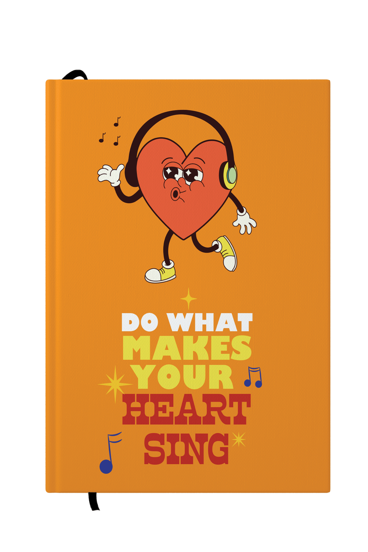 Do What Makes Your Heart Sing Hardcover Notebook