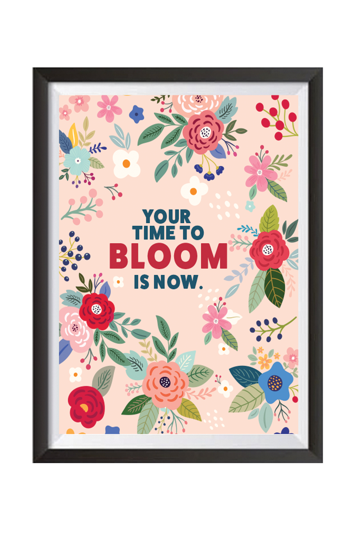 Your Time To Bloom Is Now Wall Art