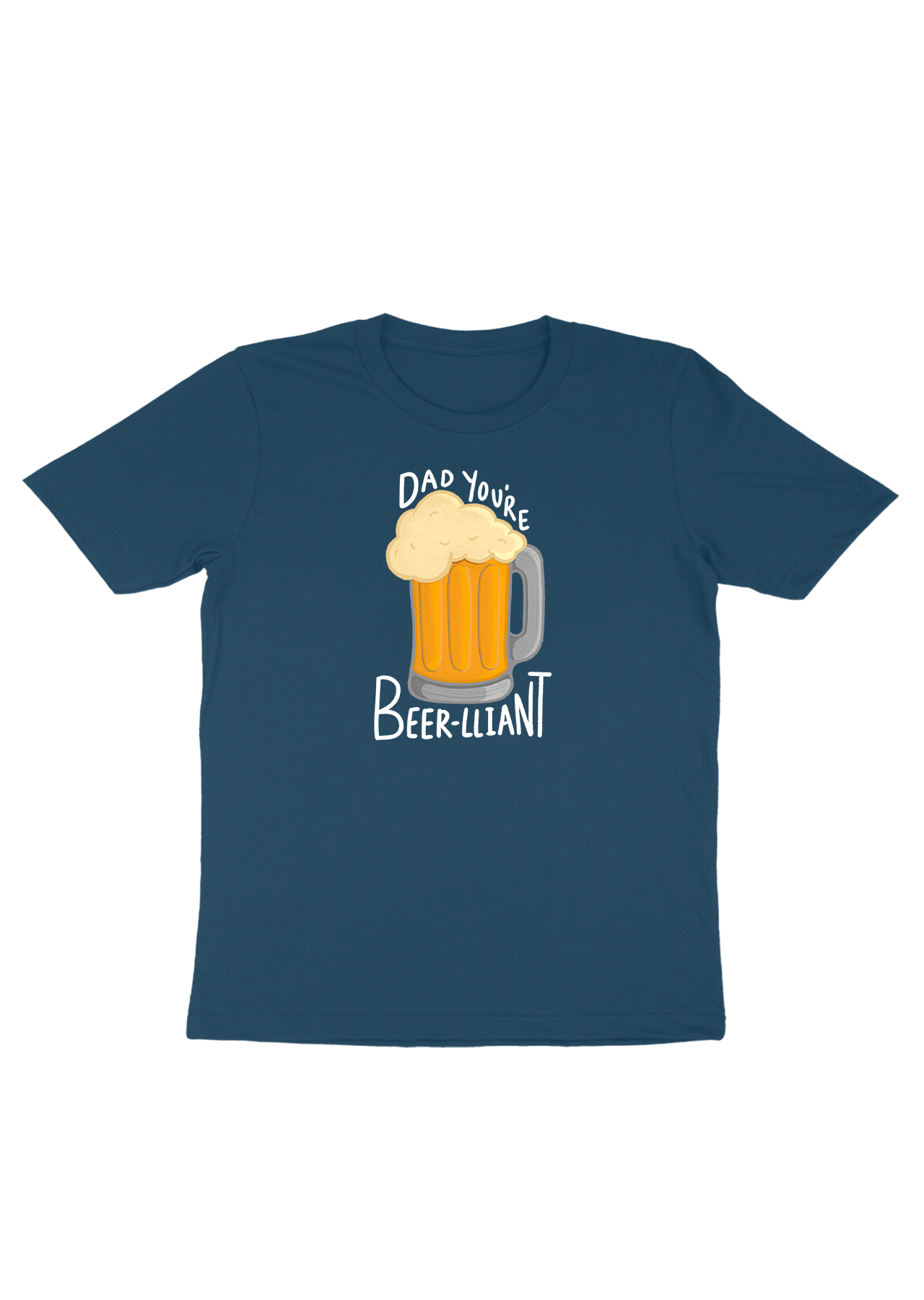 Dad You're Beer-liant T-shirt