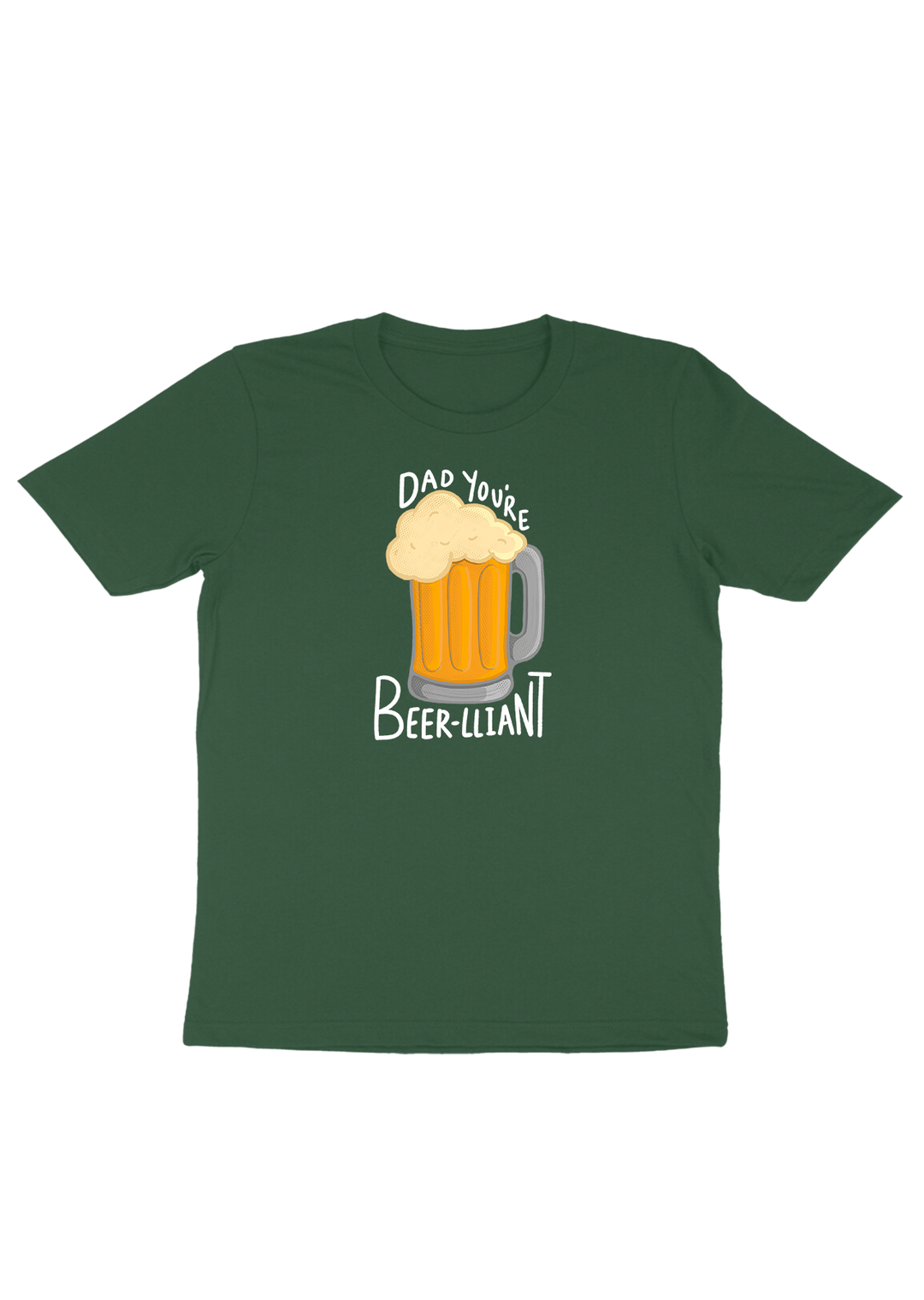 Dad You're Beer-liant T-shirt