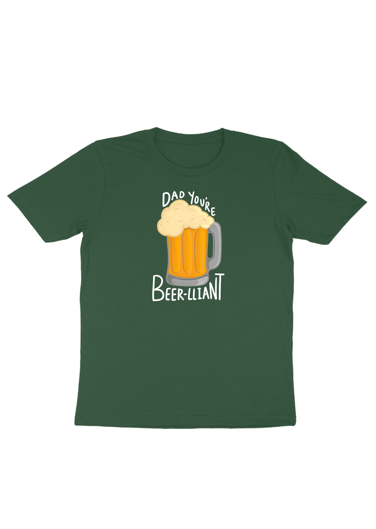 Dad You're Beer-liant T-shirt