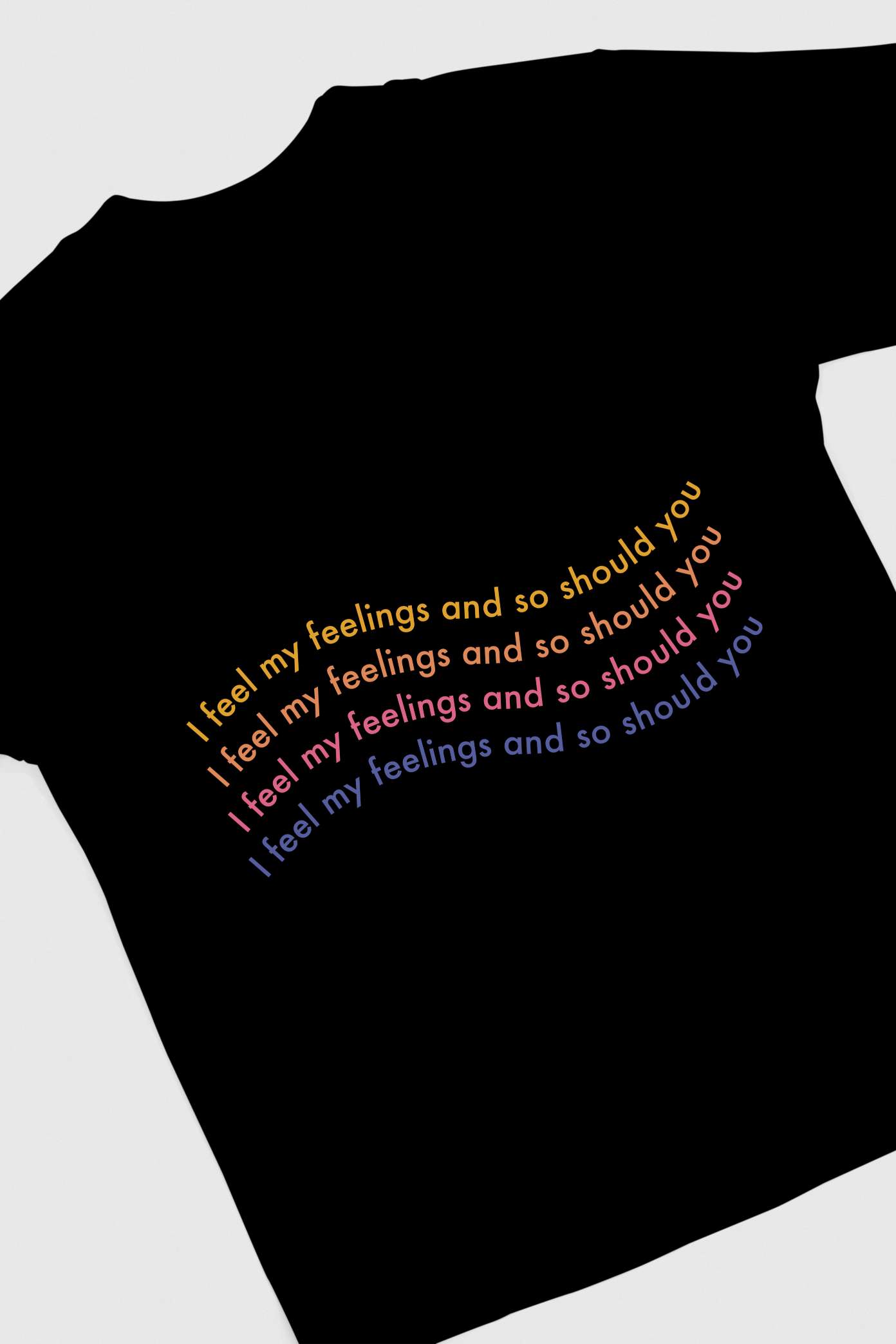 I Feel My Feelings T-shirt